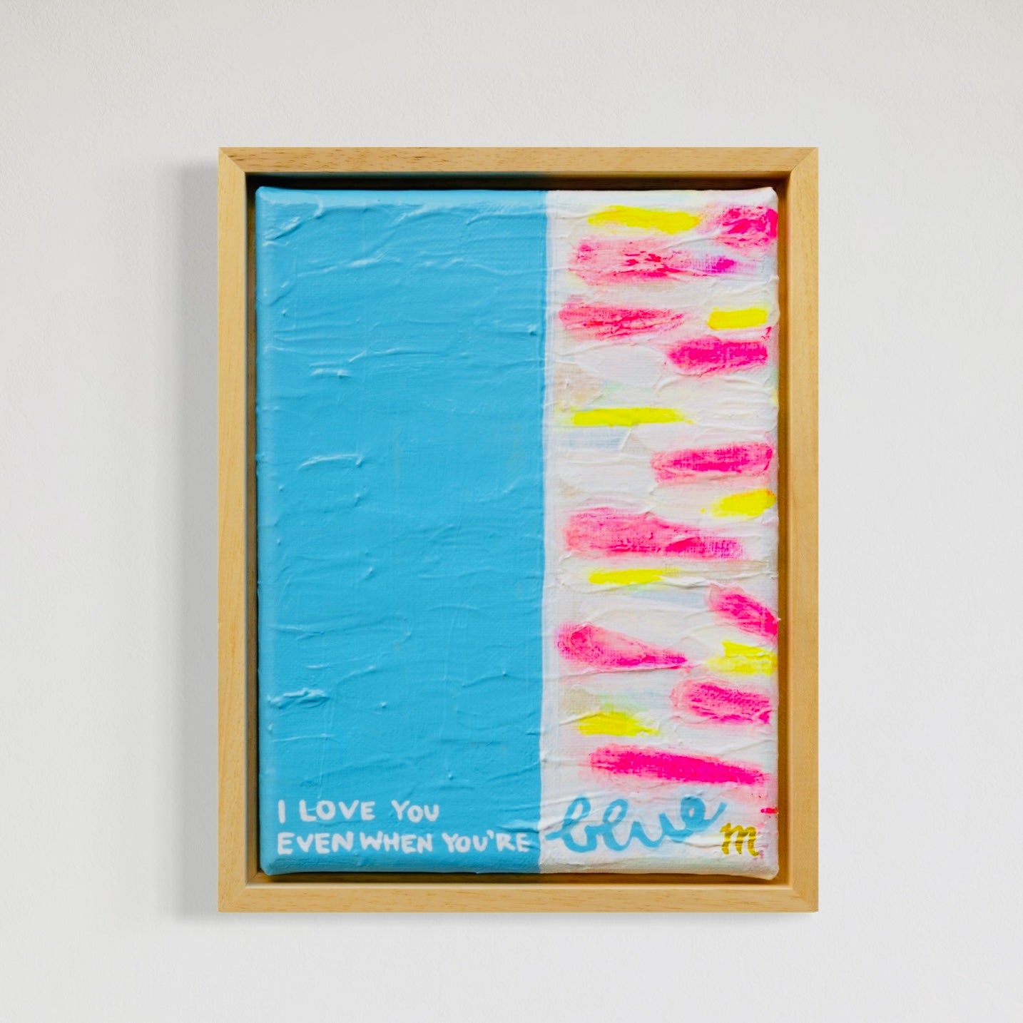 I Love you even when you're blue | Original 20x30 cm