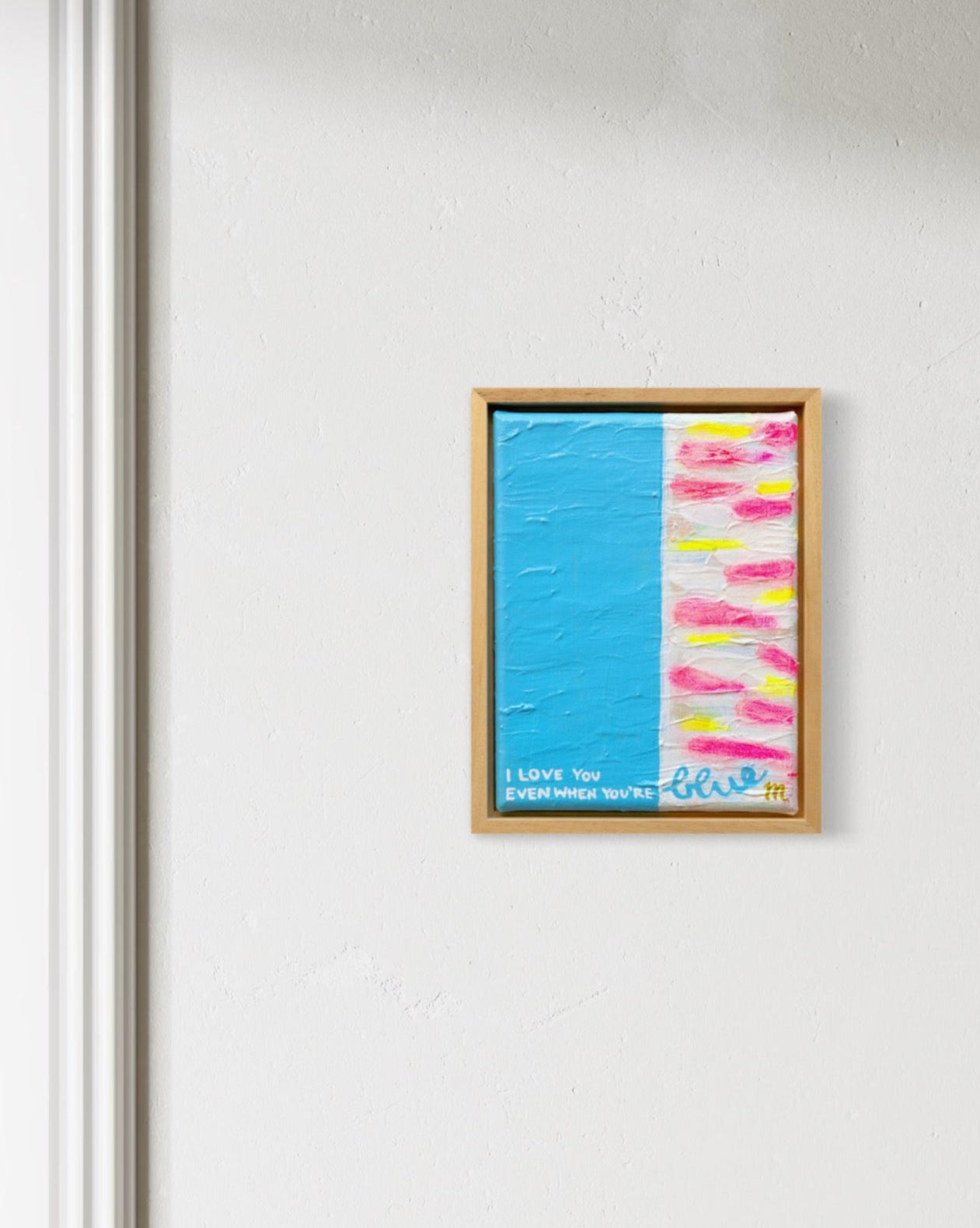 I Love you even when you're blue | Original 20x30 cm